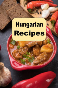 Title: Hungarian Recipes, Author: Katy Lyons