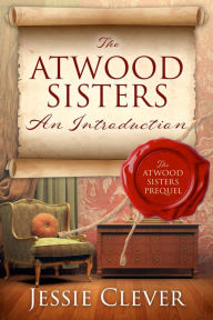 Title: The Atwood Sisters: An Introduction, Author: Jessie Clever