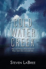 Title: Cold Water Creek, Author: Steven Labree