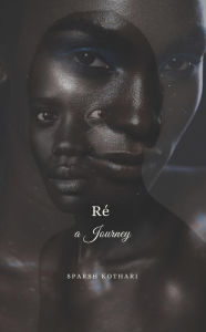 Title: Re, A Journey, Author: Sparsh Kothari