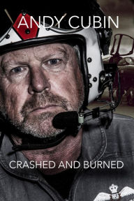 Title: Crashed and Burned: A Fall from Grace, Author: Andy Cubin