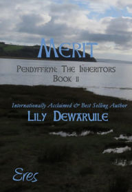 Title: Merit: Book II Pendyffryn: The Inheritors, Author: Lily Dewaruile