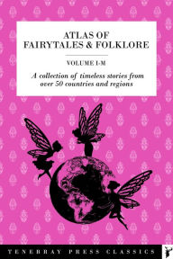 Title: Atlas of Fairytales & Folklore - Volume 2, I-M: A collection of timeless stories from over 50 countries and regions, Author: Yei Theodora Ozaki