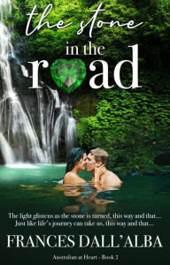 Title: The Stone In The Road: Emotional, passionate and heart-wrenching. This suspense-filled romance will have you dancing in the rain., Author: Frances Dall'alba