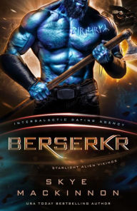 Title: Berserkr: Starlight Vikings #3 (Intergalactic Dating Agency), Author: Skye Mackinnon