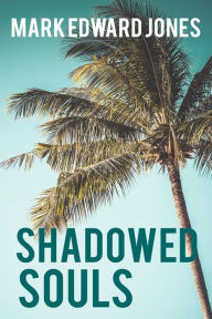 Title: Shadowed Souls, Author: Mark Edward Jones