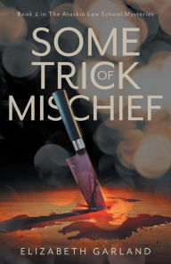 Title: Some Trick of Mischief, Author: Elizabeth Garland