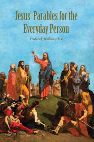 Title: Jesus' Parables for the Everyday Person, Author: Frederick Williams