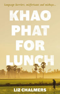 Title: Khao Phat for Lunch, Author: Liz Chalmers