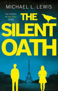 Title: The Silent Oath, Author: Michael L. Lewis