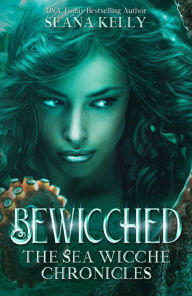 Title: Bewicched: The Sea Wicche Chronicles, Author: Seana Kelly