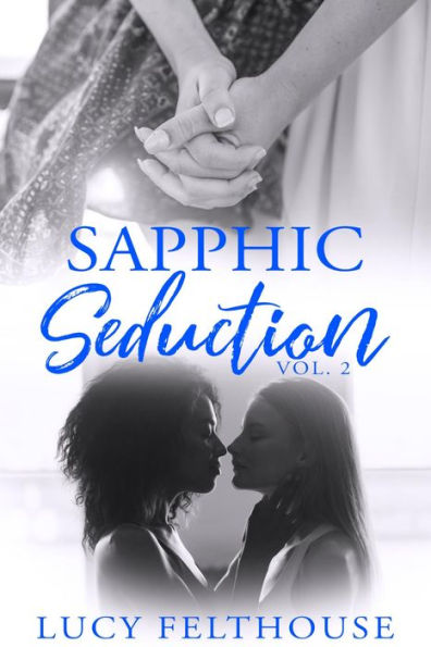 Sapphic Seduction Vol 2: A Lesbian Erotica Collection