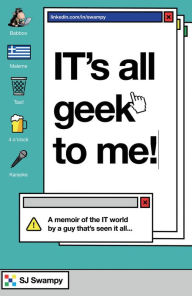 Title: IT's All Geek to Me!, Author: SJ Swampy