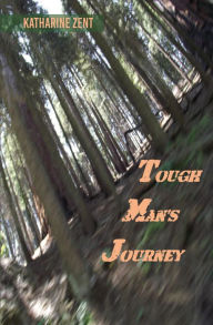 Title: Tough Man's Journey, Author: Katharine Zent