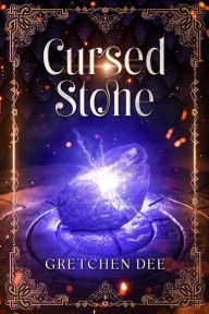 Title: Cursed Stone, Author: Gretchen Dee