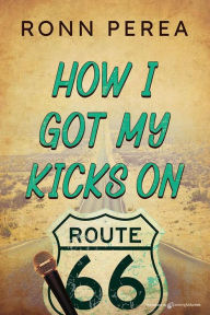 Title: How I Got My Kicks on Route 66, Author: Ronn Perea