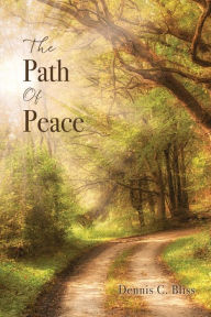Title: The Path Of Peace, Author: Dennis C. Bliss