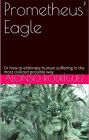 Prometheus' Eagle: Or how to eliminate human suffering in the most civilized possible way