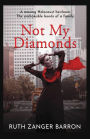 Not My Diamonds: A missing Holocaust heirloom. The unshakable bonds of a family