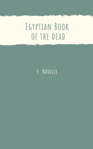Title: Egyptian Book of the dead, Author: E. Naville