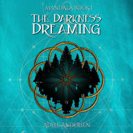 Title: The Darkness Dreaming: An upbeat and magical medieval fantasy adventure, Author: Adele Andersen