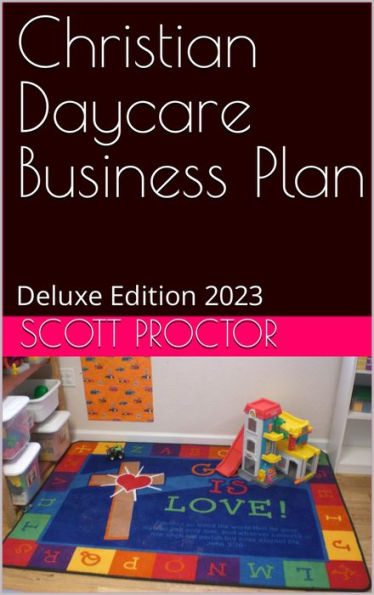 Christian Daycare Service Business Plan: Deluxe Edition 2023