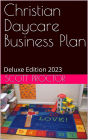 Christian Daycare Service Business Plan: Deluxe Edition 2023