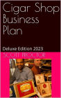 Cigar & Smoke Shop Business Plan: Deluxe Edition 2023