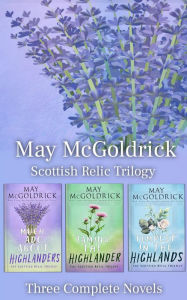 Title: Scottish Relic Trilogy: THREE COMPLETE NOVELS: MUCH ADO ABOUT HIGHLANDERS, TAMING THE HIGHLANDER, AND TEMPEST IN THE HIGHLANDS), Author: May McGoldrick