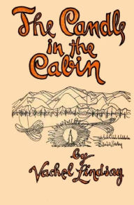 Title: The Candle in the Cabin, Author: Vachel Lindsay
