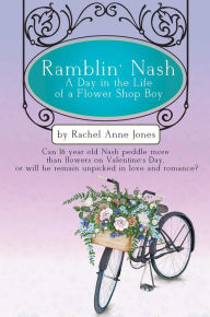 Title: Ramblin' Nash, A Day in the Life of a Flower Shop Boy, Author: Rachel Anne Jones