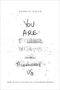 Title: You Are Us: How to Build Bridges in a Polarized World, Author: Gareth Gwyn