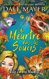 Title: Un Meurtre dans les Soucis, Author: Dale Mayer