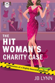 Title: The Hitwoman's Charity Case: A Comical Crime Caper, Author: Jb Lynn