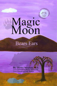 Title: Magic Moon: Bears Ears (Vol. 5), Author: Shirley Moulton