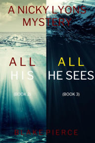 Title: A Nicky Lyons FBI Suspense Thriller Bundle: All His (#2) and All He Sees (#3), Author: Blake Pierce