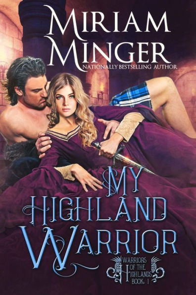 My Highland Warrior (Warriors of the Highlands Book 1): A Scottish Highlander Historical Romance Novel