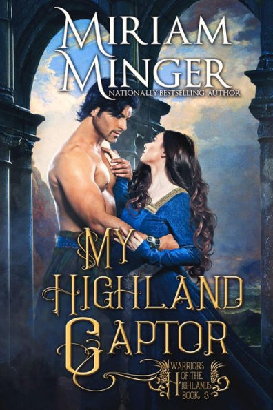 My Highland Captor (Warriors of the Highlands Book 3): A Scottish Highlander Historical Romance Novel