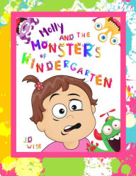 Title: Molly and the Monsters of Kindergarten, Author: Jd Wise