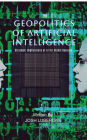 The Geopolitics of Artificial Intelligence: Strategic Implications of AI for Global Security