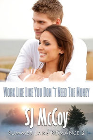 Title: Work Like You Don't Need the Money, Author: SJ McCoy