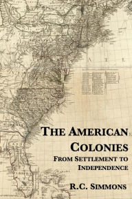 Title: The American Colonies: From Settlement to Independence, Author: R.C.  Simmons