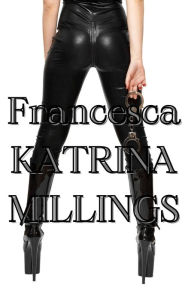 Title: Francesca BDSM Master Domination Submission/Slave, Author: Katrina Millings