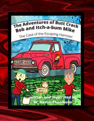 Title: The Adventure of Butt Crack Bob, Author: Dr. Havuh Phunibone