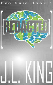 Title: [-[Redacted]-]: A Journey of Personal Transformation Outside Earth, Author: J. L. King