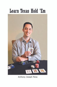 Title: Learn Texas Hold 'Em, Author: Anthony Joseph Pena