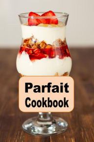 Title: Parfait Cookbook, Author: Katy Lyons
