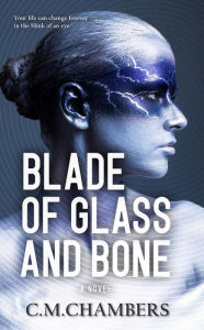 Title: Blade of Glass and Bone, Author: C.M. Chambers