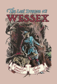 Title: The Lost Dragon of Wessex, Author: Gwendolyn Bowers