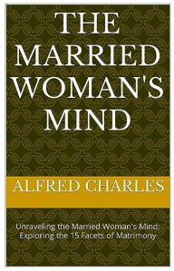 Title: The Married Woman's Mind: Unraveling the Married Woman's Mind, Author: Sabainya Lamboi-bandamoy